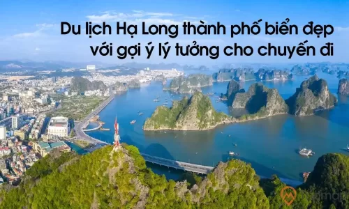 Hình ảnh Du lịch Hạ Long thành phố biển đẹp với gợi ý lý tưởng cho chuyến đi